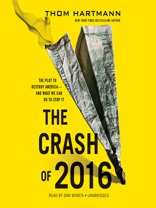 Title details for The Crash of 2016 by Thom Hartmann - Available